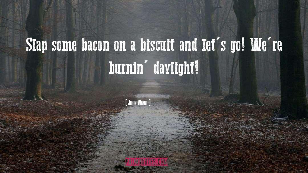 Biscuits quotes by John Wayne