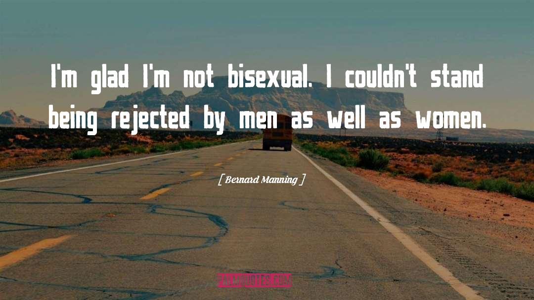 Bisexual quotes by Bernard Manning