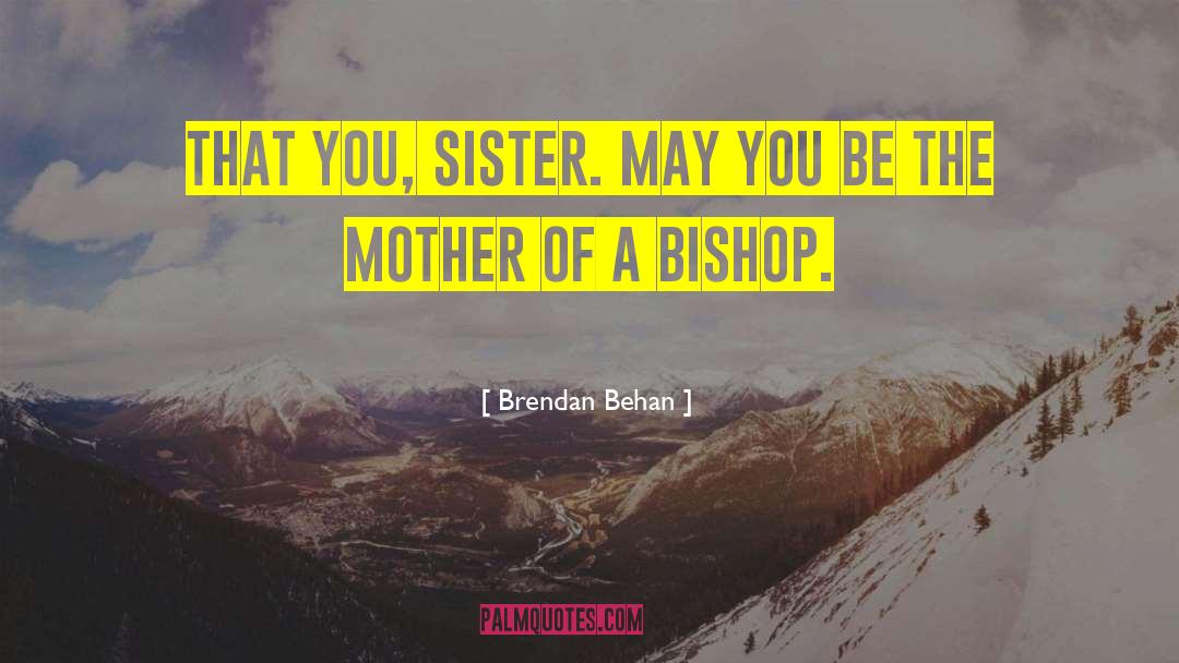 Bishop Aurelio quotes by Brendan Behan