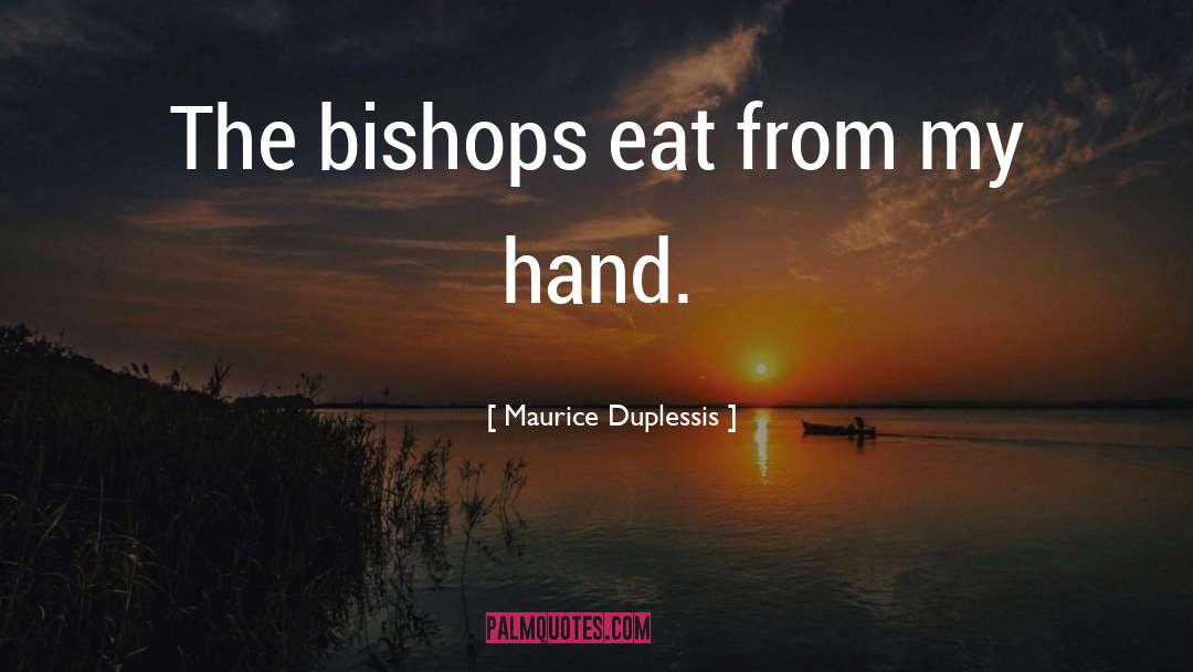 Bishops quotes by Maurice Duplessis