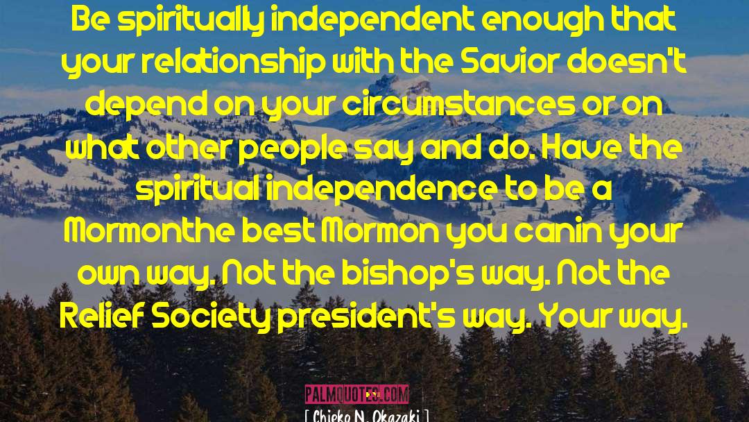 Bishops quotes by Chieko N. Okazaki