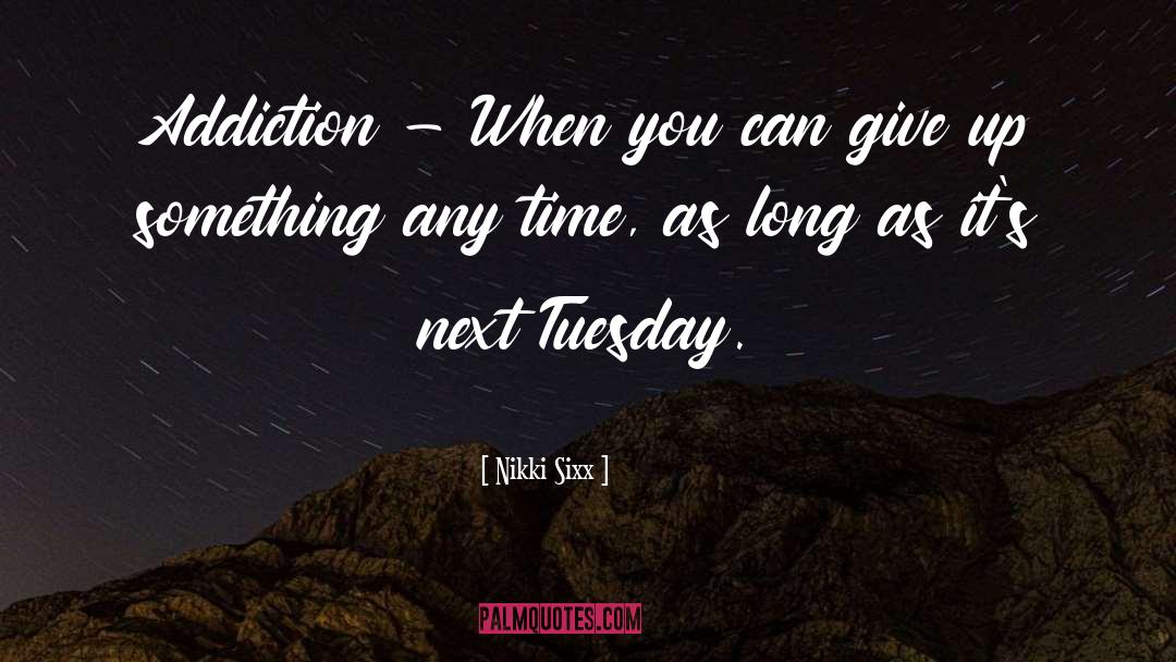 Bison It Was Tuesday Quote quotes by Nikki Sixx