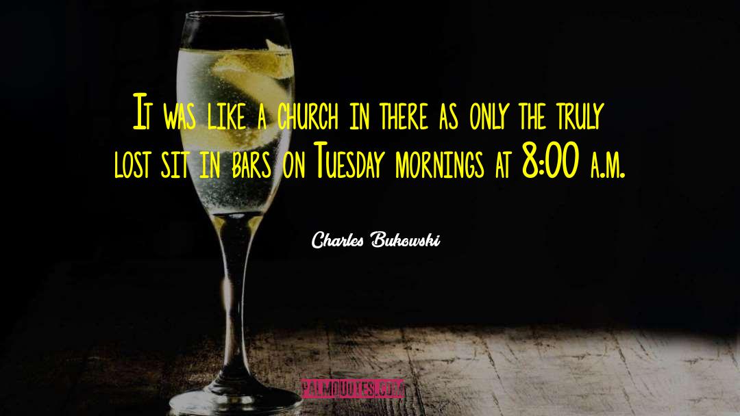 Bison It Was Tuesday Quote quotes by Charles Bukowski