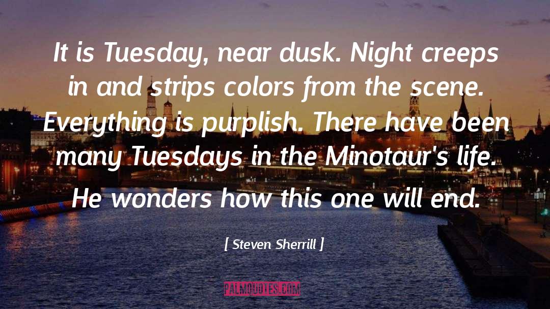 Bison It Was Tuesday Quote quotes by Steven Sherrill