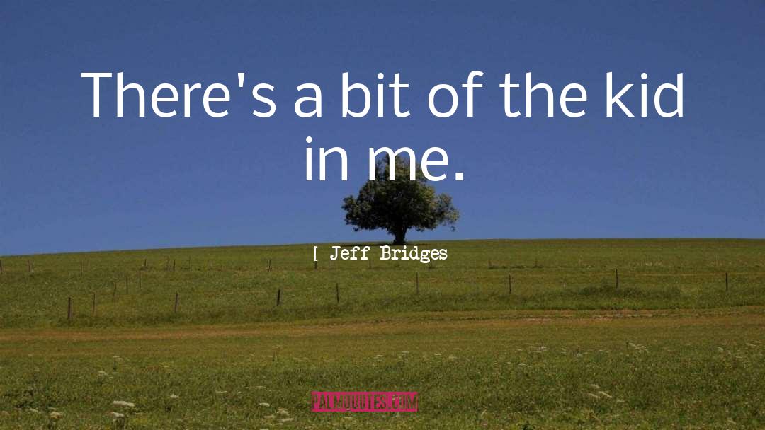 Bit Players quotes by Jeff Bridges