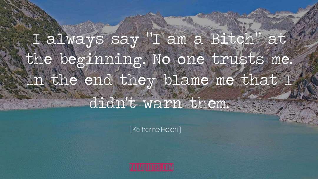 Bitch quotes by Katherine Helen