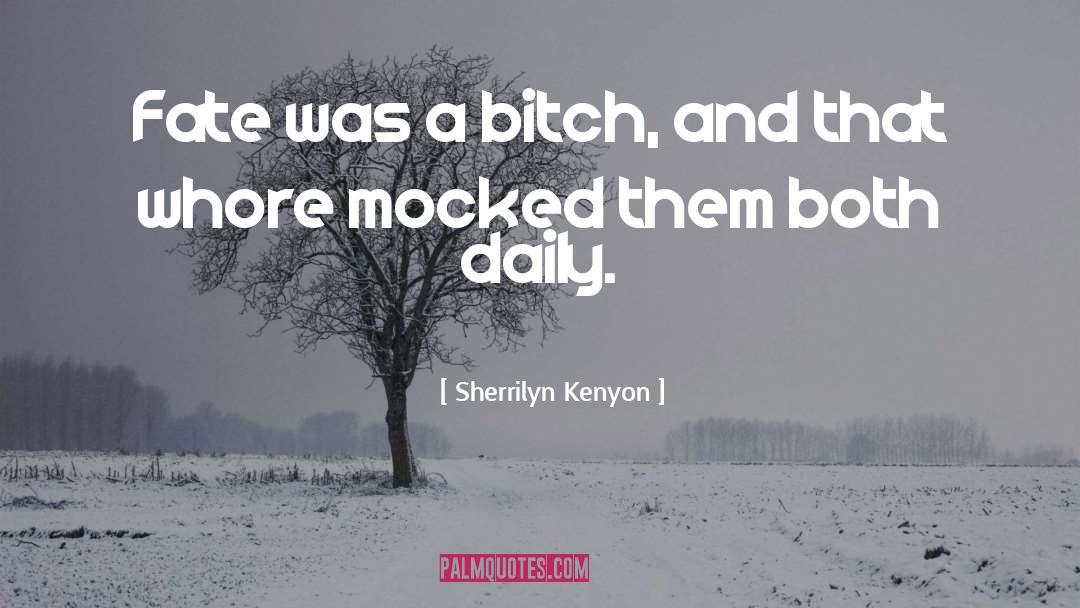 Bitch quotes by Sherrilyn Kenyon