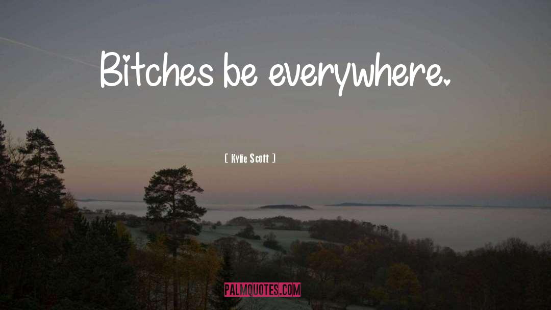 Bitches quotes by Kylie Scott
