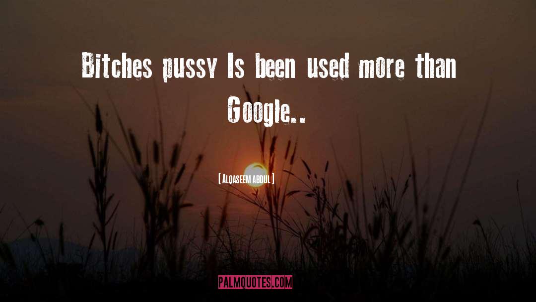 Bitches quotes by Alqaseem Abdul