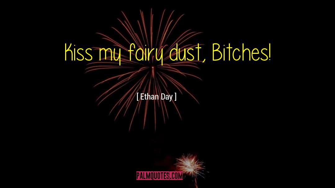 Bitches quotes by Ethan Day