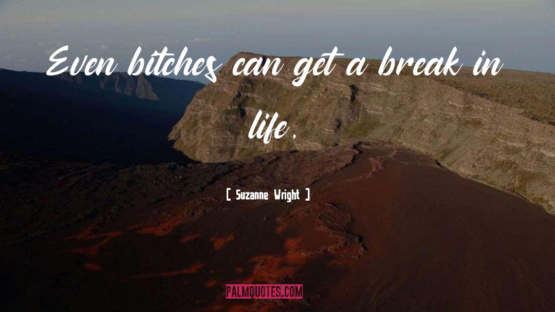 Bitches quotes by Suzanne Wright