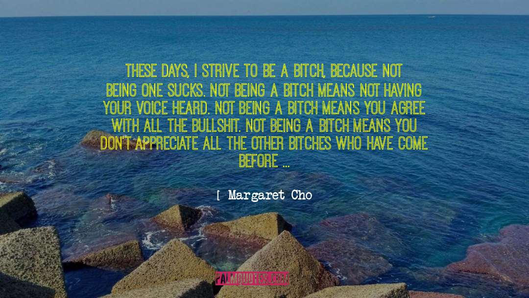 Bitchiness quotes by Margaret Cho