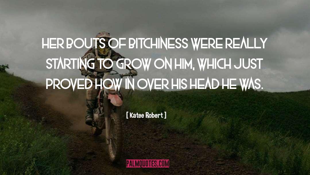 Bitchiness quotes by Katee Robert