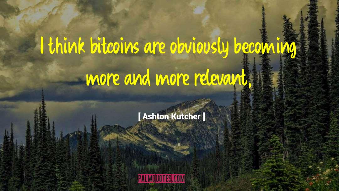 Bitcoin quotes by Ashton Kutcher