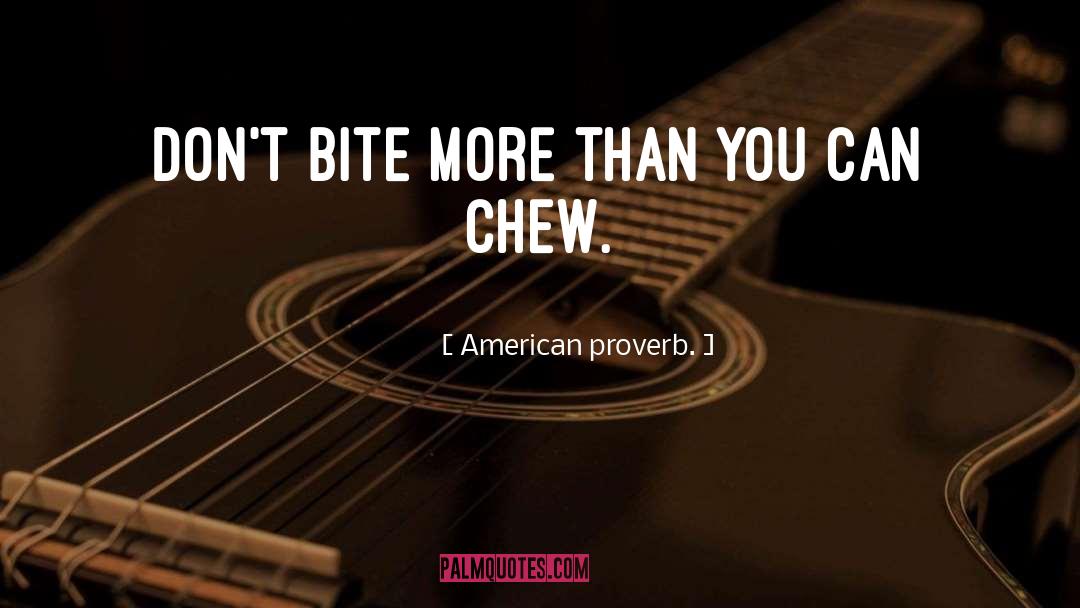 Bite Club quotes by American Proverb.