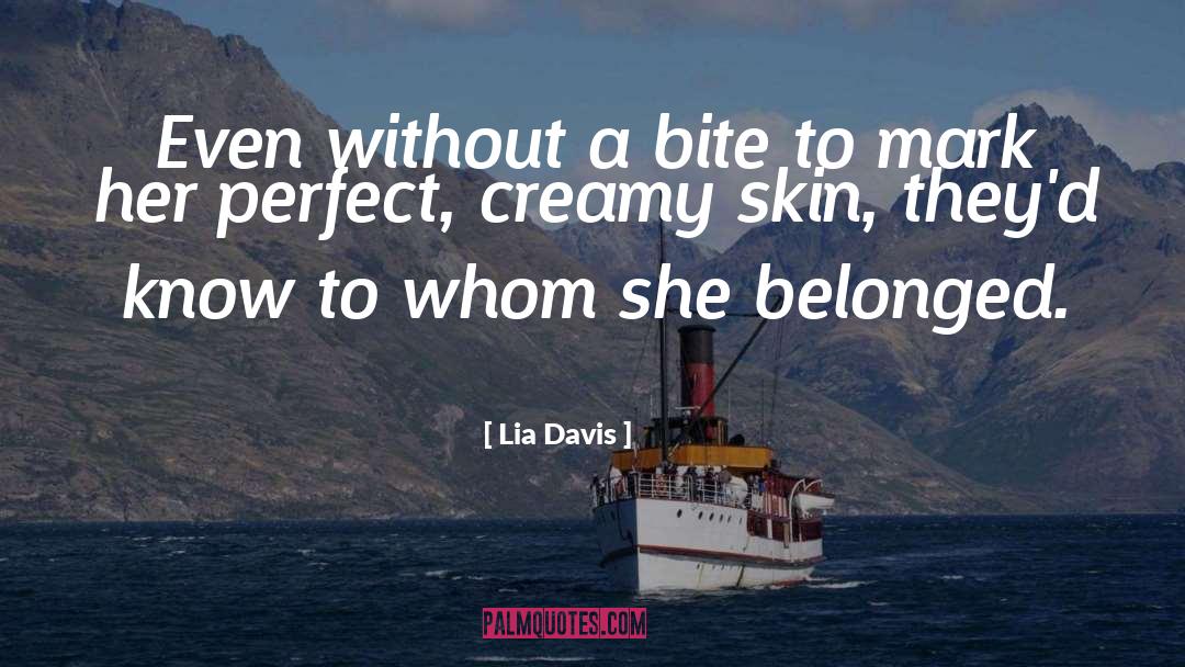 Bite quotes by Lia Davis