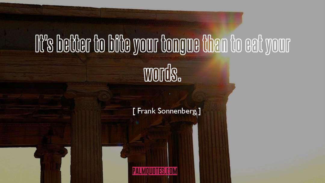 Bite quotes by Frank Sonnenberg