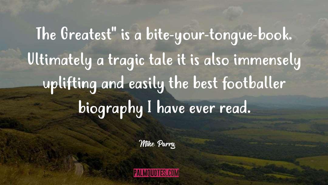 Bite Your Tongue quotes by Mike Parry