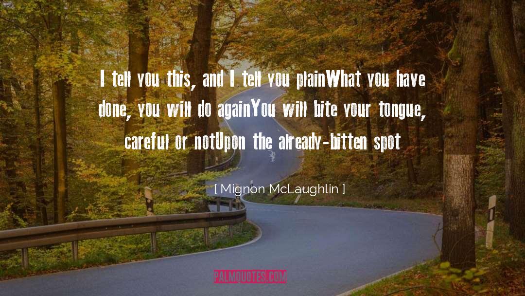 Bite Your Tongue quotes by Mignon McLaughlin