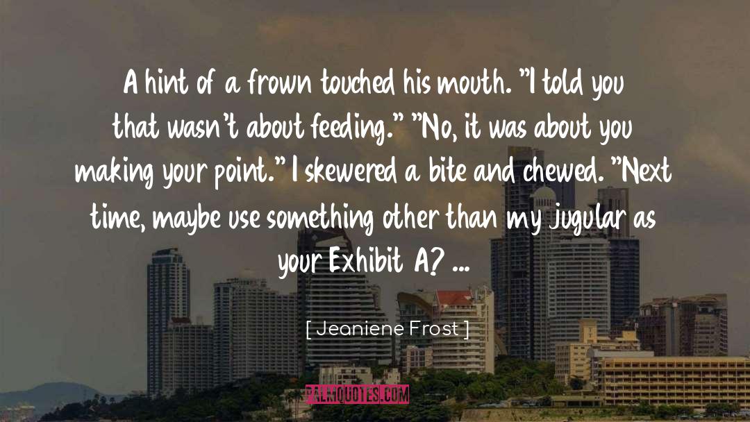 Bite Your Tongue quotes by Jeaniene Frost