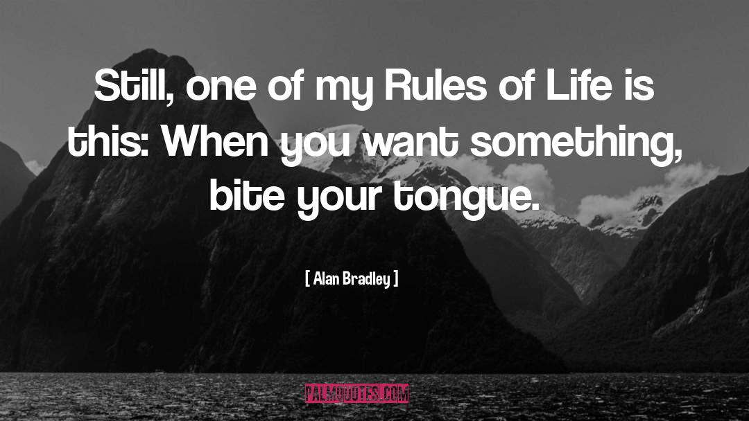 Bite Your Tongue quotes by Alan Bradley