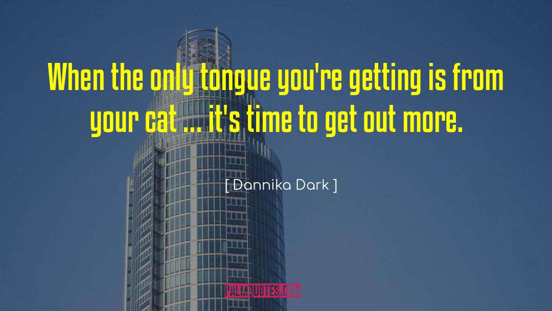 Bite Your Tongue quotes by Dannika Dark