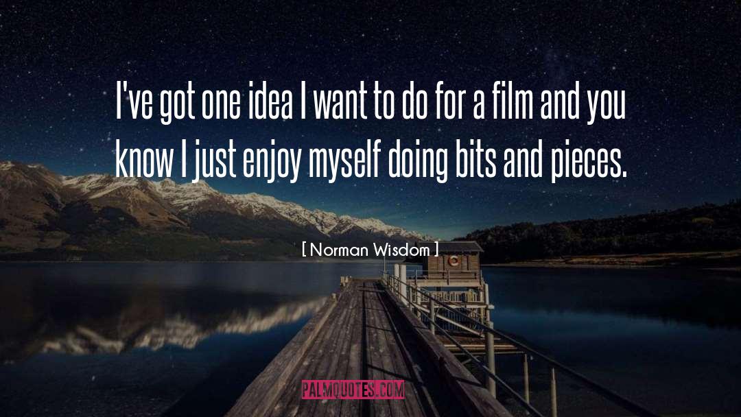 Bits And Pieces quotes by Norman Wisdom