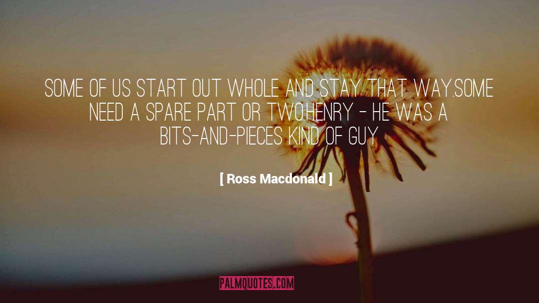 Bits And Pieces quotes by Ross Macdonald