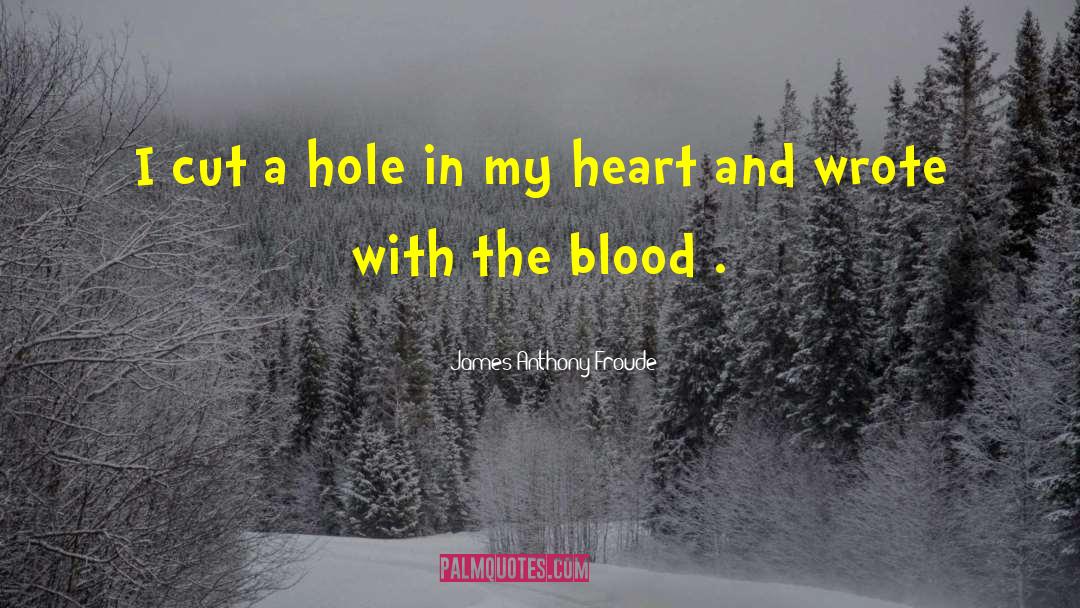 Bitter Blood quotes by James Anthony Froude