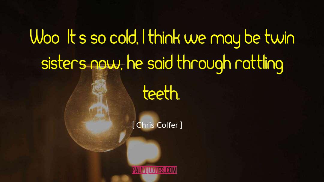 Bitter Cold quotes by Chris Colfer