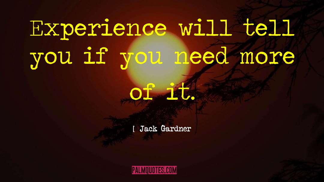 Bitter Experience quotes by Jack Gardner