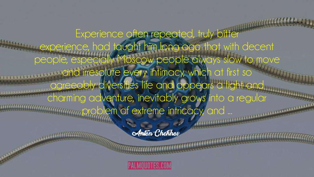 Bitter Experience quotes by Anton Chekhov