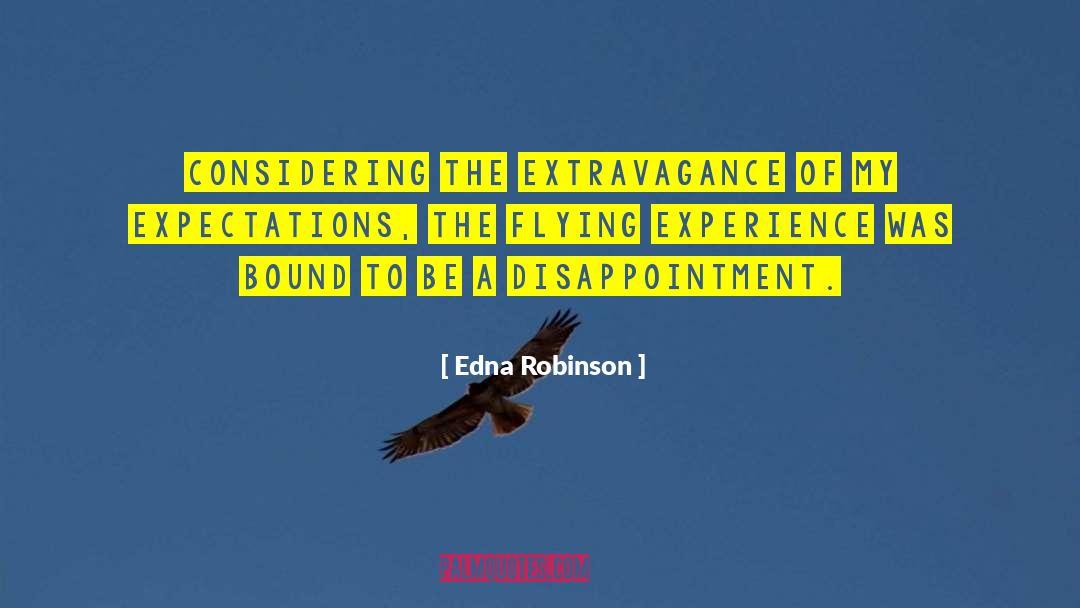 Bitter Experience quotes by Edna Robinson