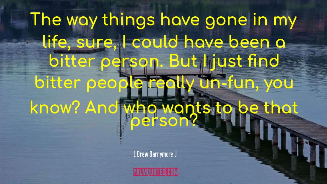 Bitter People quotes by Drew Barrymore
