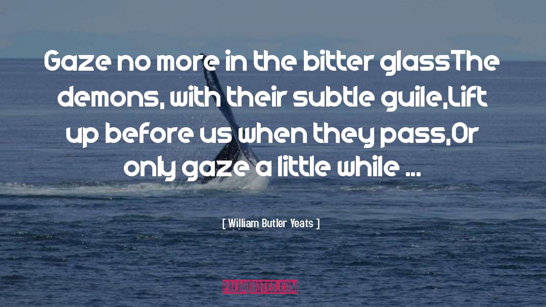 Bitter Pills quotes by William Butler Yeats