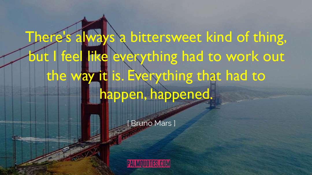 Bitter Sweet quotes by Bruno Mars