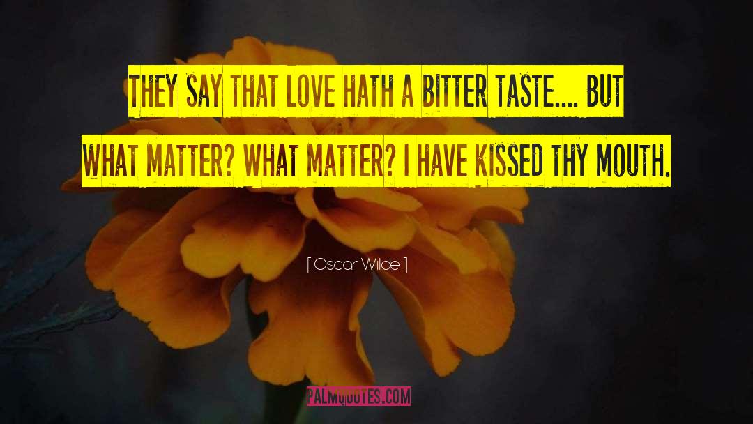 Bitter Taste quotes by Oscar Wilde