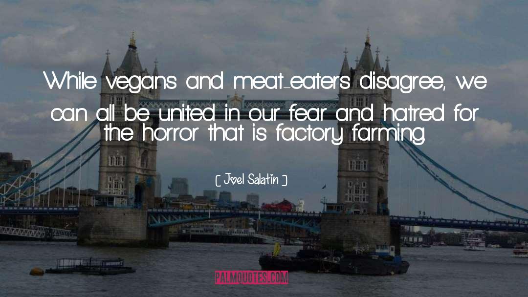 Bitterness And Hatred quotes by Joel Salatin