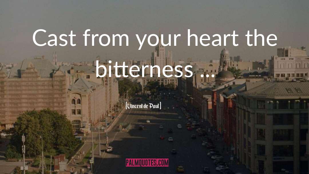 Bitterness quotes by Vincent De Paul