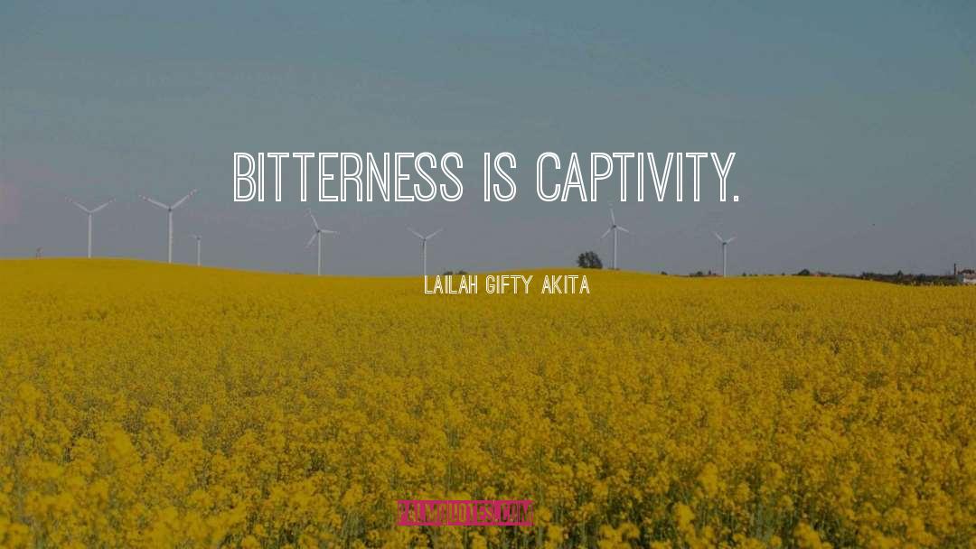 Bitterness quotes by Lailah Gifty Akita