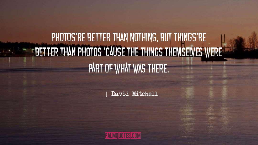 Bittersweet Memories quotes by David Mitchell