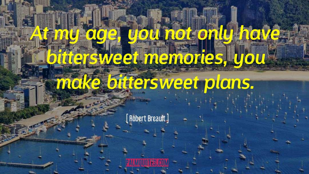 Bittersweet Memories quotes by Robert Breault