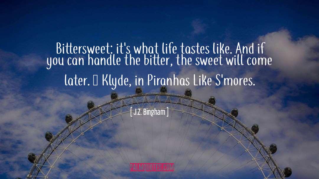 Bittersweet quotes by J.Z. Bingham