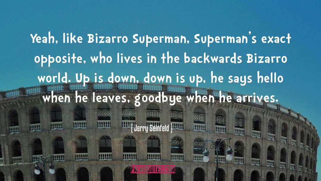 Bizarro Superman quotes by Jerry Seinfeld