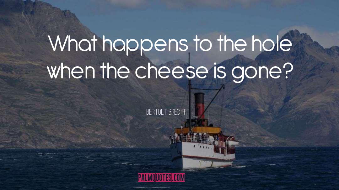 Bjorklund Cheese quotes by Bertolt Brecht