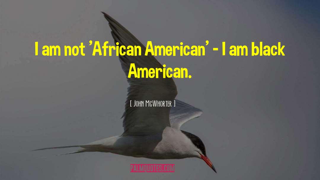 Black Americans quotes by John McWhorter