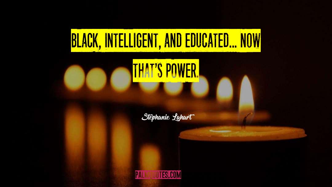 Black And Educated quotes by Stephanie Lahart