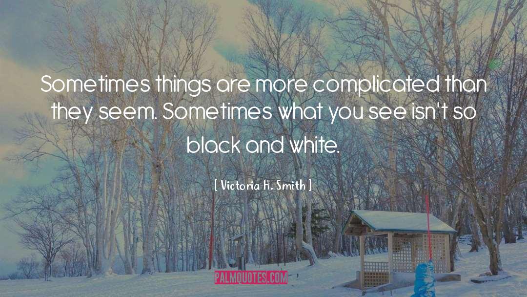 Black And White Pics quotes by Victoria H. Smith