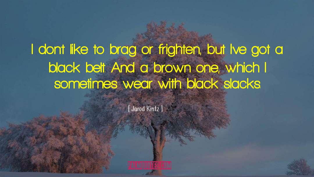 Black Belt quotes by Jarod Kintz