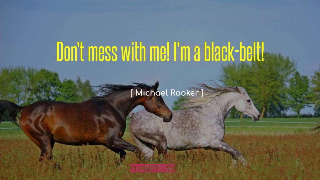 Black Belt quotes by Michael Rooker